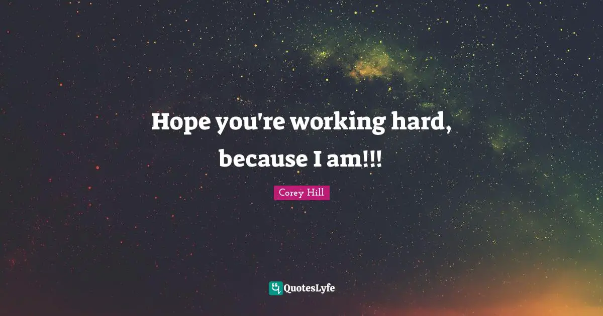 Hope you're working hard, because I am!!!