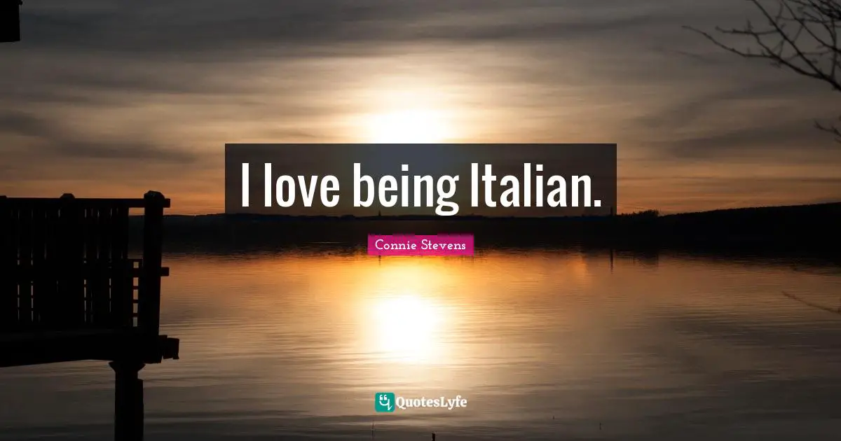 I love being Italian.