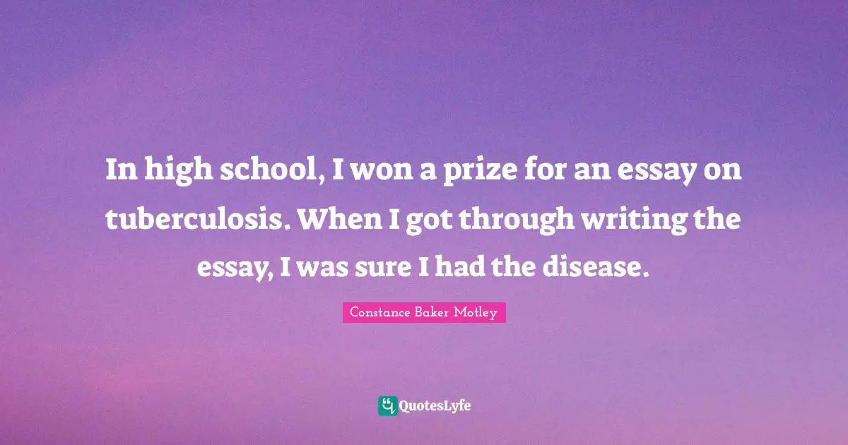 In high school, I won a prize for an essay on tuberculosis. When I got through writing the essay, I was sure I had the disease.