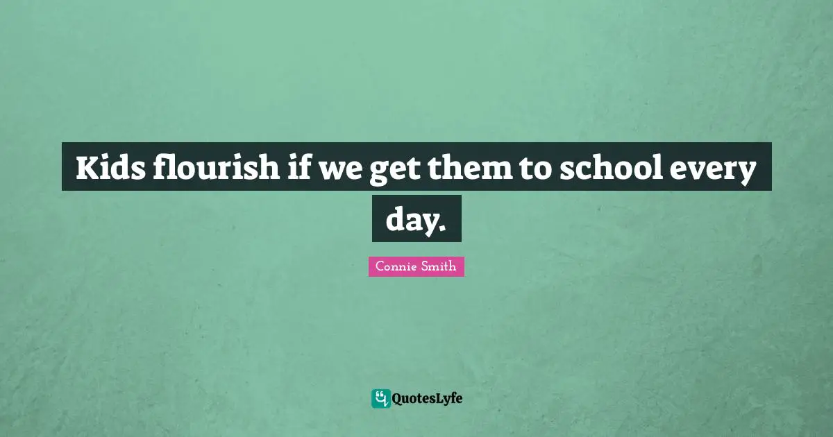 Kids flourish if we get them to school every day.