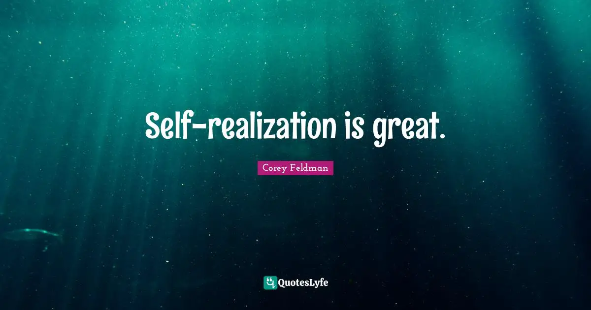 Self Realization Quotes: "Self-realization is great."