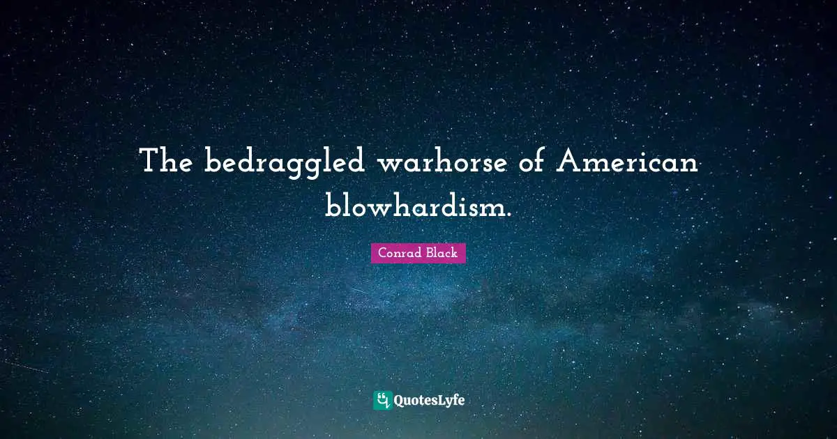 The bedraggled warhorse of American blowhardism.