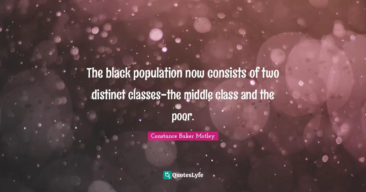 The black population now consists of two distinct classes-the middle class and the poor.