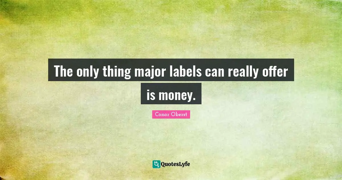 The only thing major labels can really offer is money.