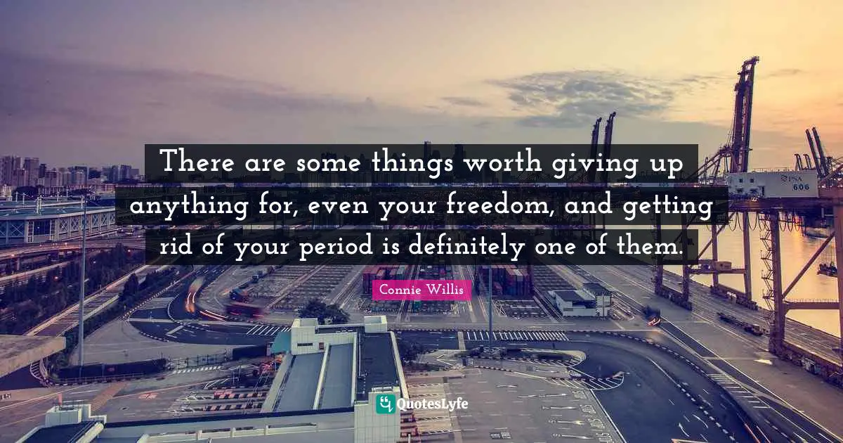 There are some things worth giving up anything for, even your freedom, and getting rid of your period is definitely one of them.