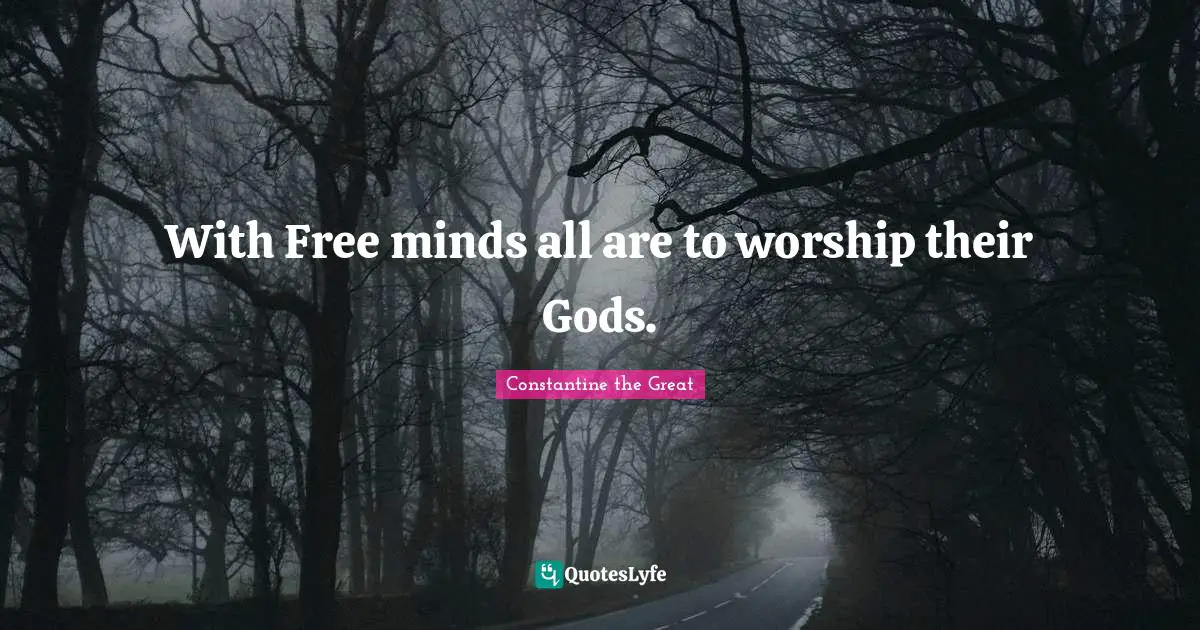 With Free minds all are to worship their Gods.