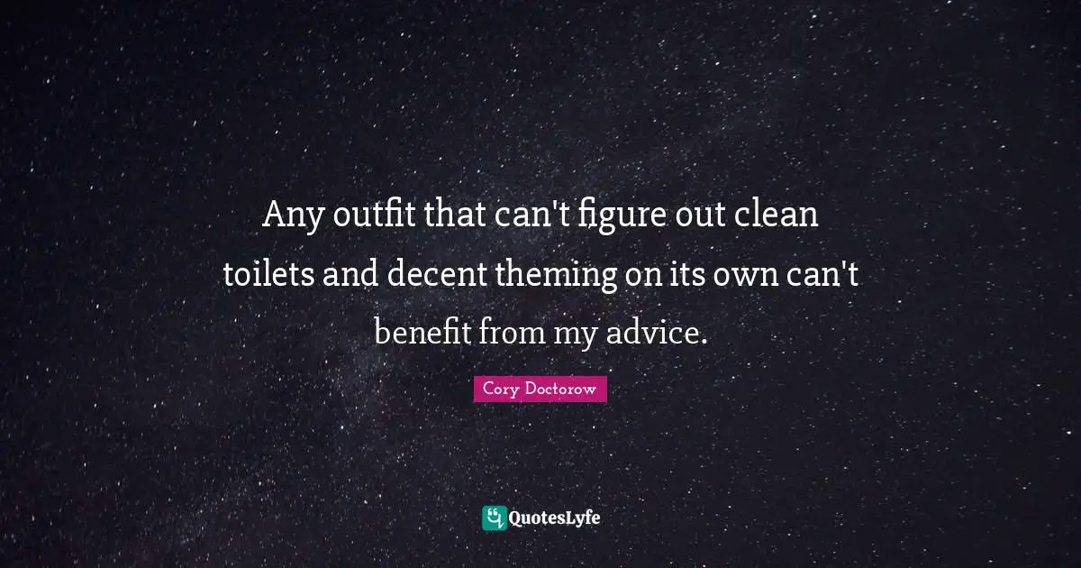 Any outfit that can't figure out clean toilets and decent theming on its own can't benefit from my advice.