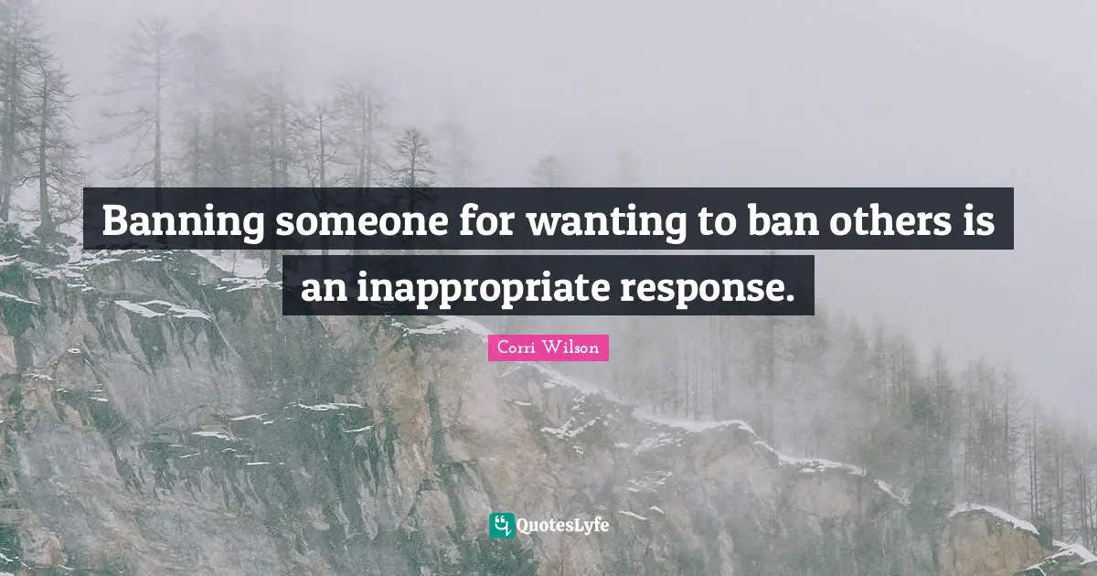 Banning someone for wanting to ban others is an inappropriate response.