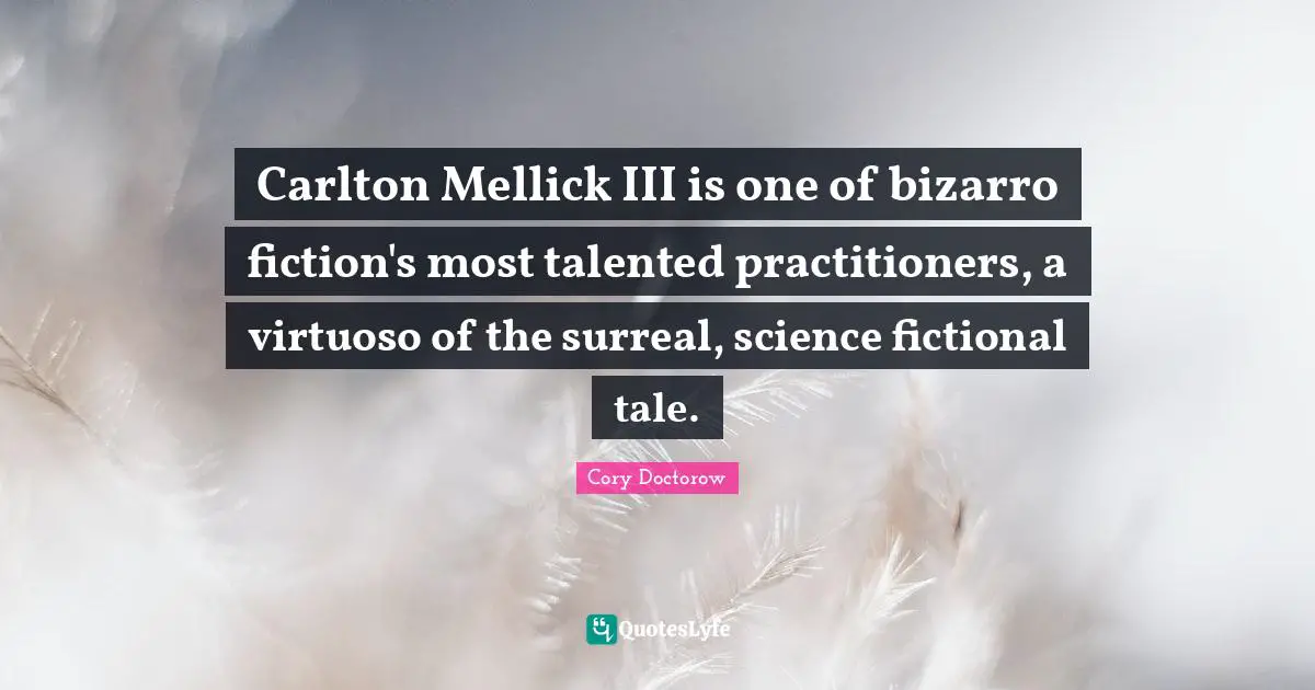 Carlton Mellick III is one of bizarro fiction's most talented practitioners, a virtuoso of the surreal, science fictional tale.