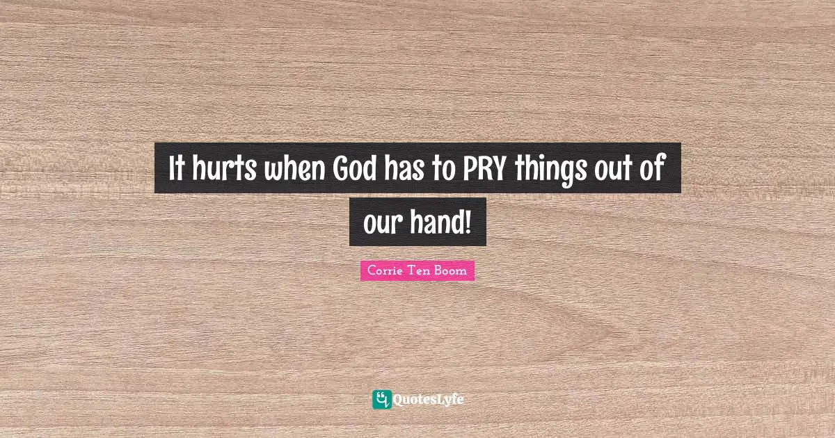 It hurts when God has to PRY things out of our hand!
