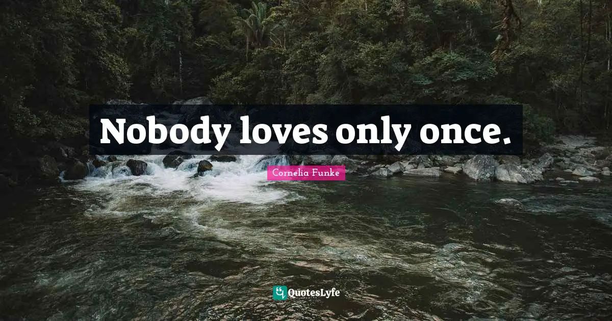 Nobody loves only once.