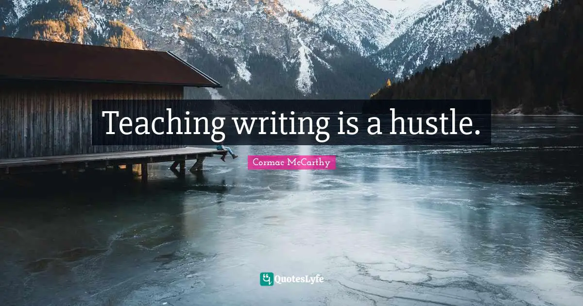 Teaching writing is a hustle.