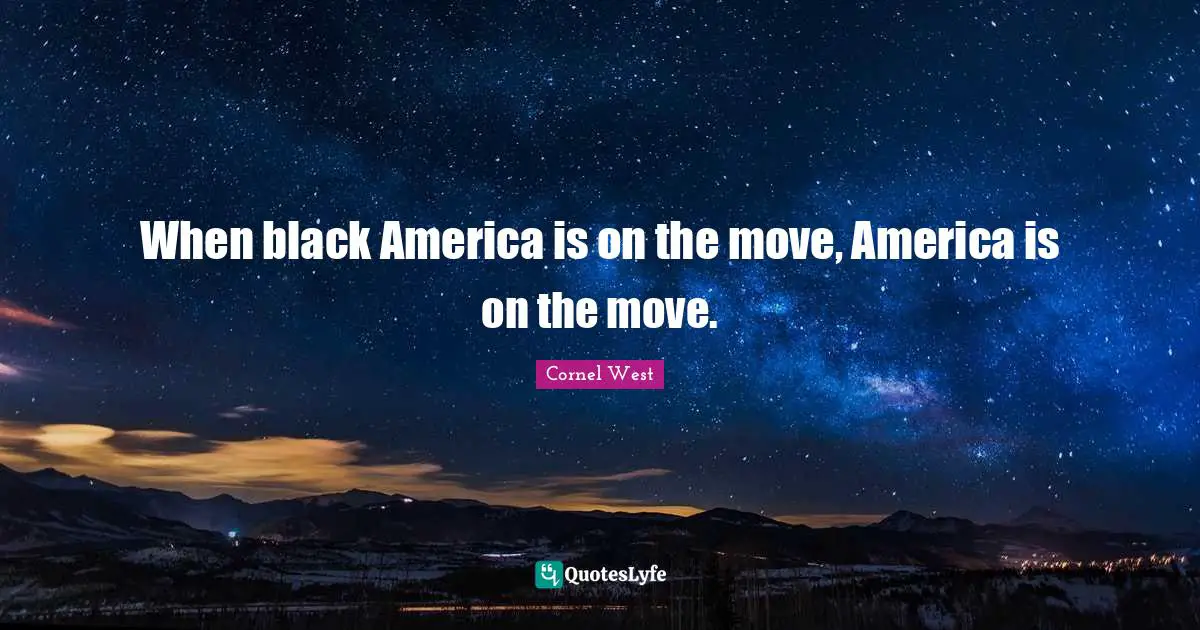 When black America is on the move, America is on the move.