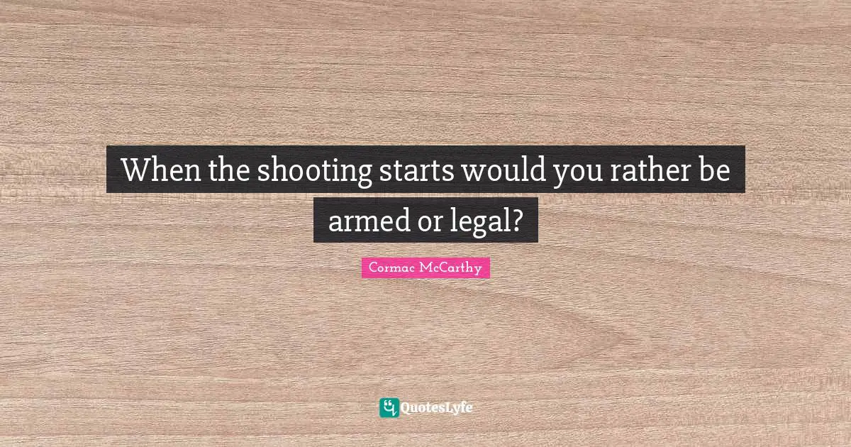 When the shooting starts would you rather be armed or legal?