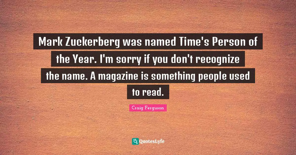Mark Zuckerberg was named Time's Person of the Year. I'm sorry if you don't recognize the name. A magazine is something people used to read.