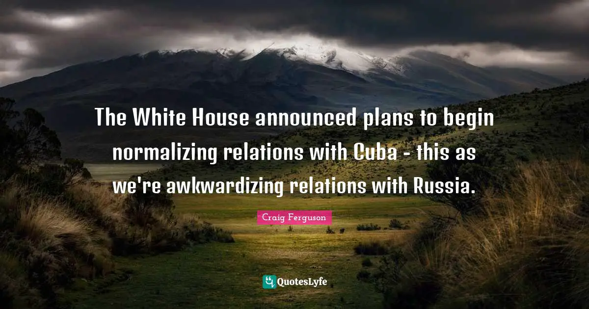 The White House announced plans to begin normalizing relations with Cuba - this as we're awkwardizing relations with Russia.