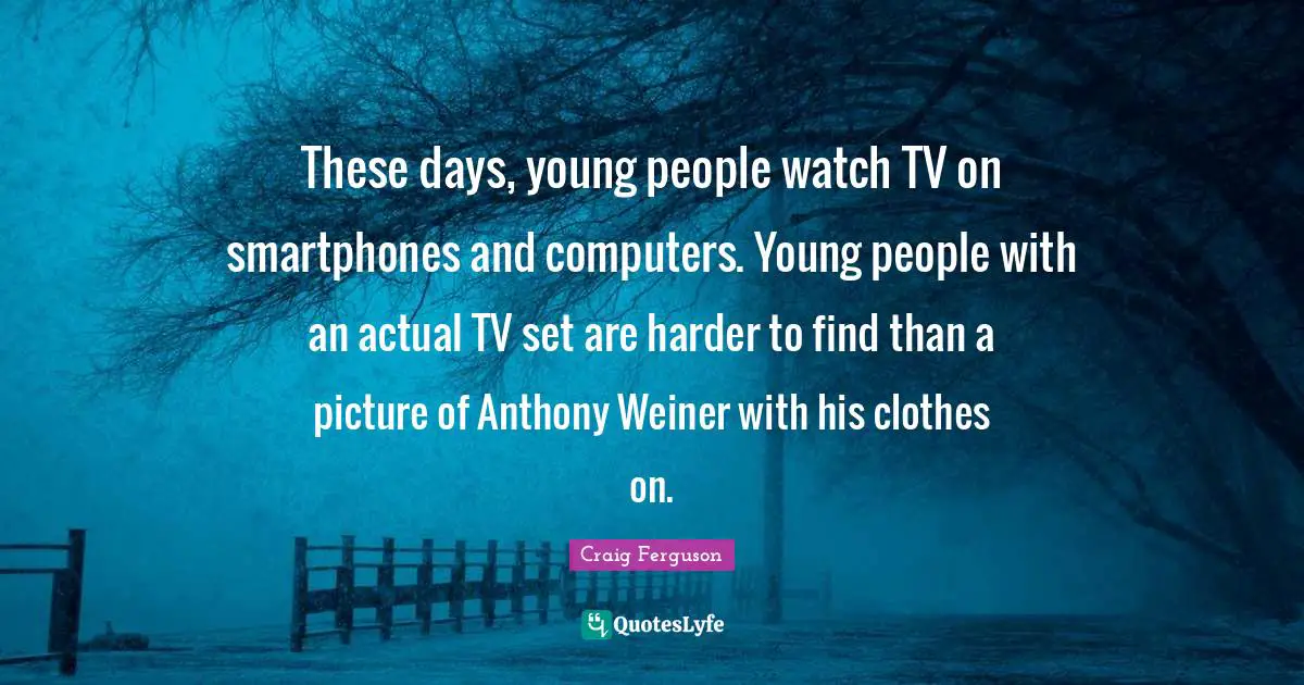These days, young people watch TV on smartphones and computers. Young people with an actual TV set are harder to find than a picture of Anthony Weiner with his clothes on.