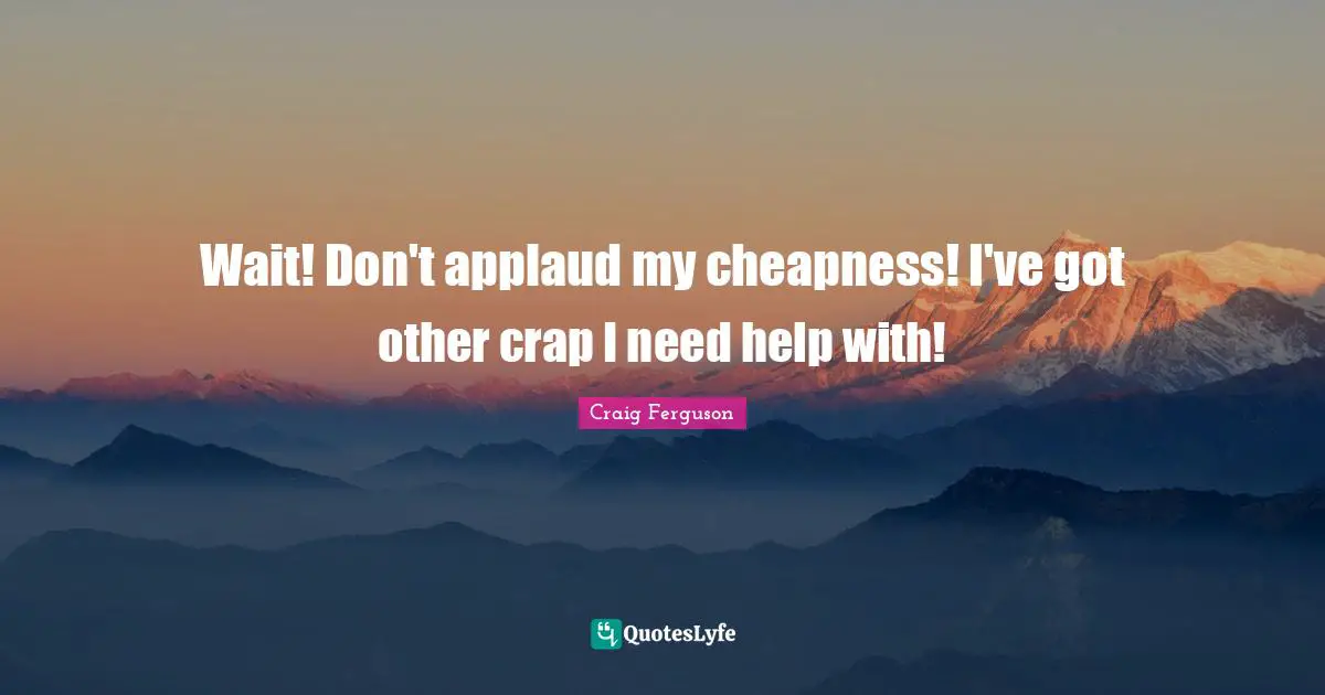 Wait! Don't applaud my cheapness! I've got other crap I need help with!