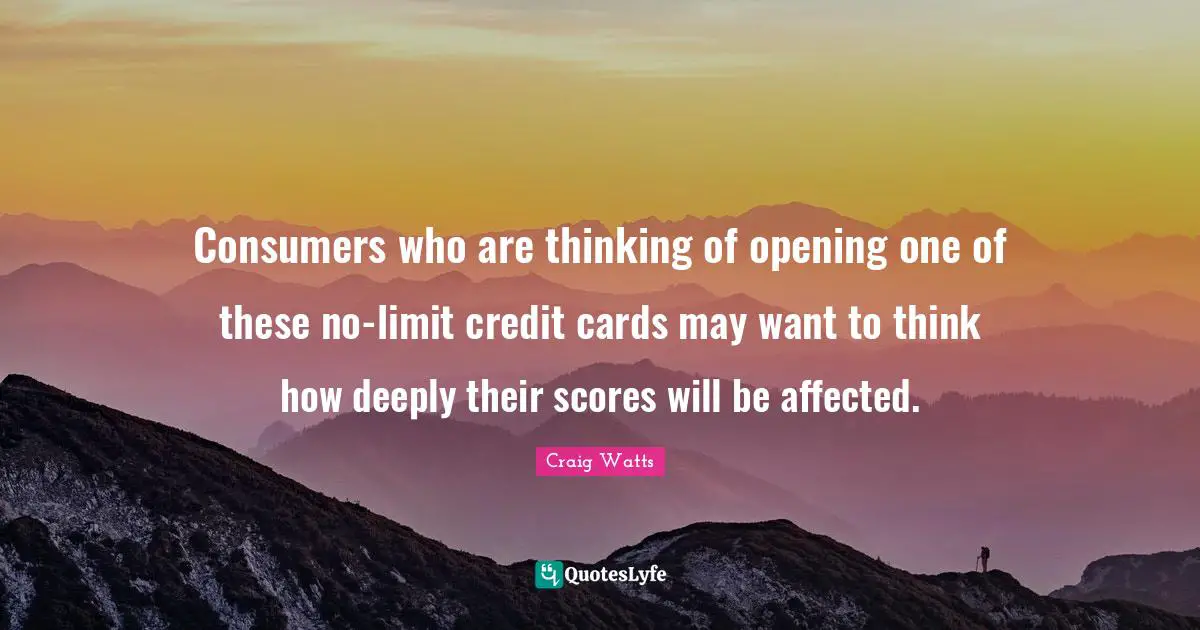 Consumers who are thinking of opening one of these no-limit credit cards may want to think how deeply their scores will be affected.