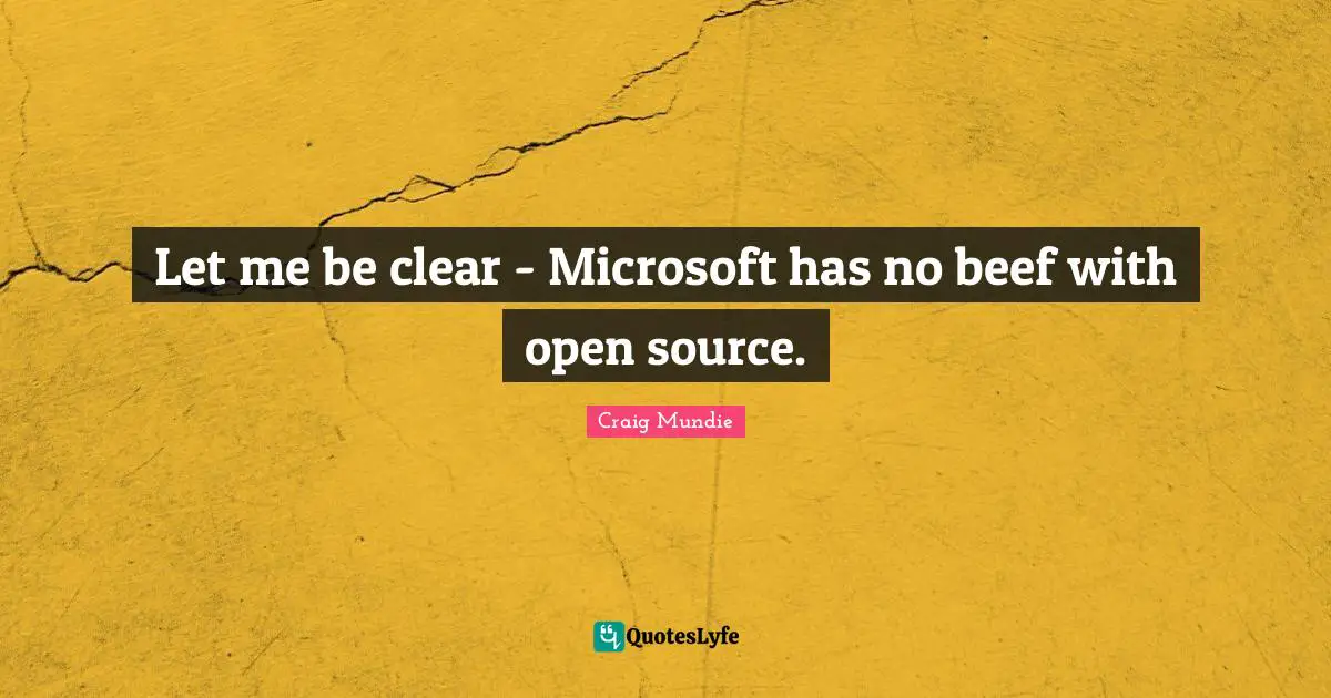 Let me be clear - Microsoft has no beef with open source.
