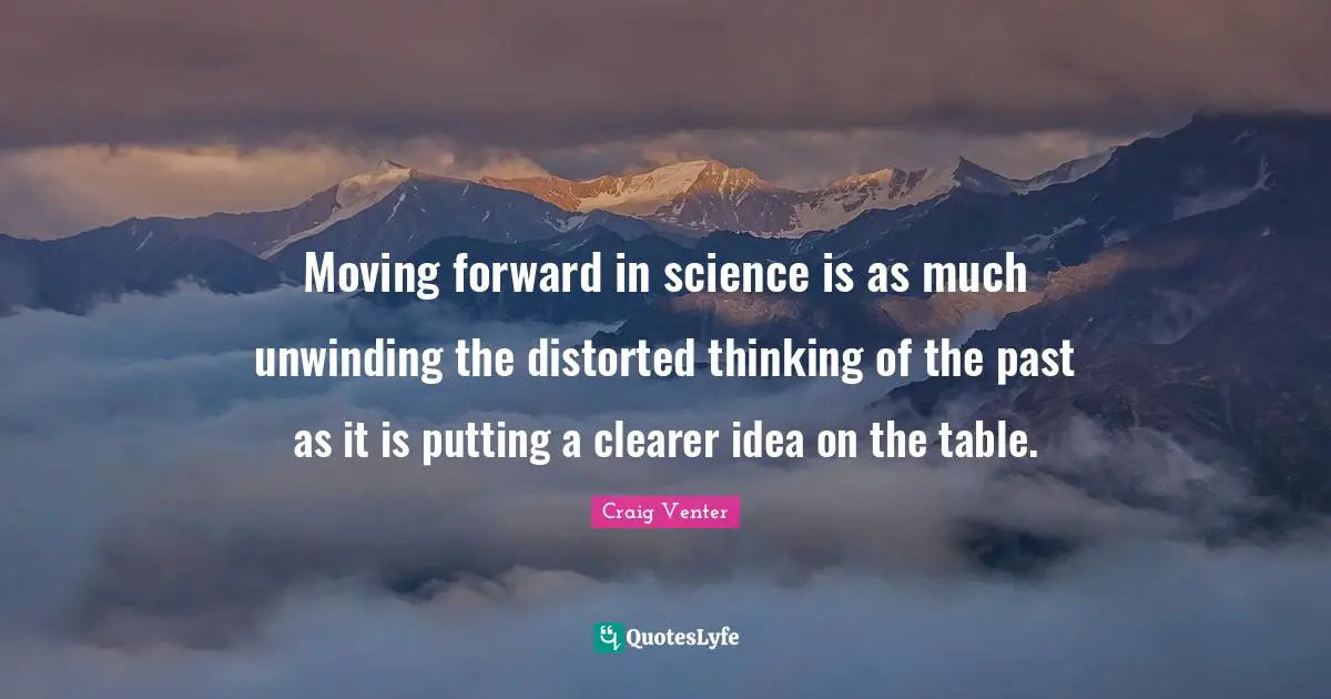 Moving forward in science is as much unwinding the distorted thinking of the past as it is putting a clearer idea on the table.