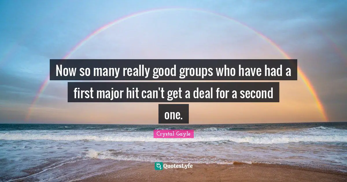 Now so many really good groups who have had a first major hit can't get a deal for a second one.