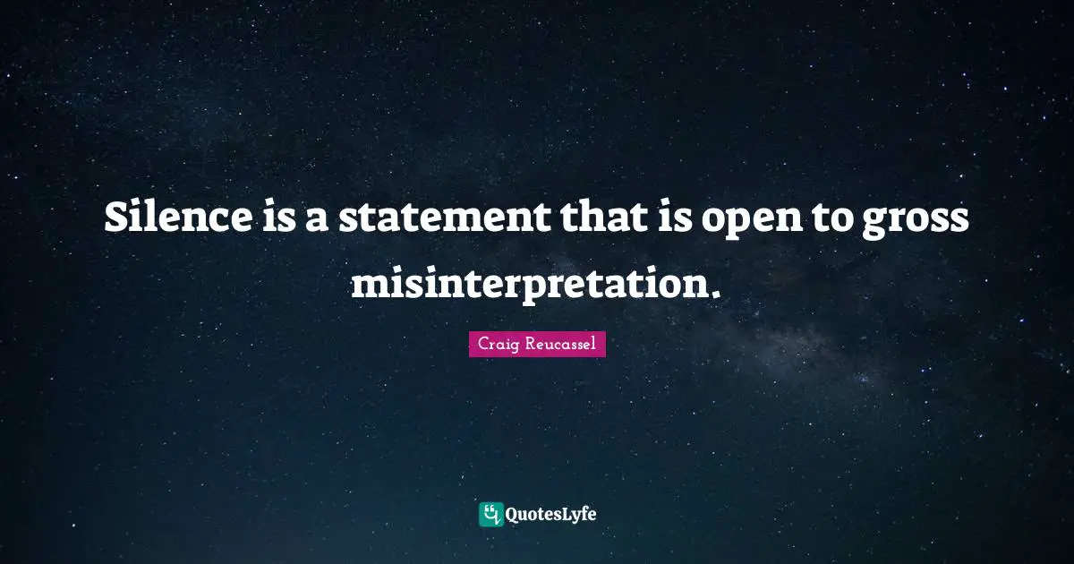 Gross Quotes: "Silence is a statement that is open to gross misinterpretation."