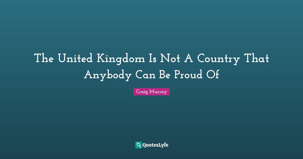 The United Kingdom Is Not A Country That Anybody Can Be Proud Of