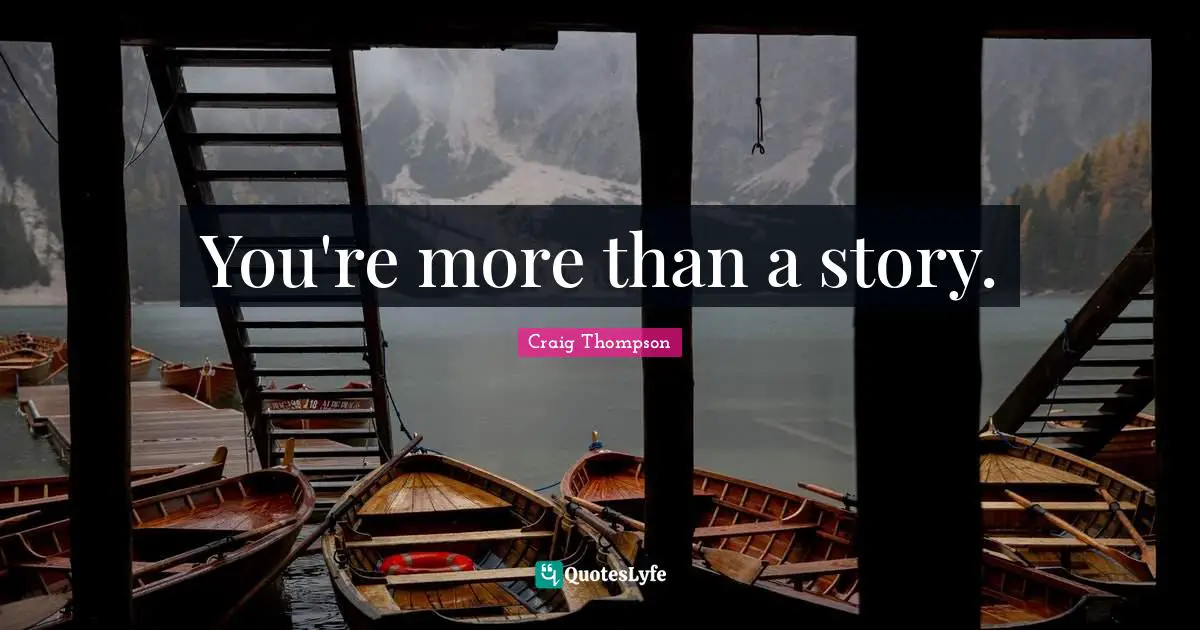 You're more than a story.