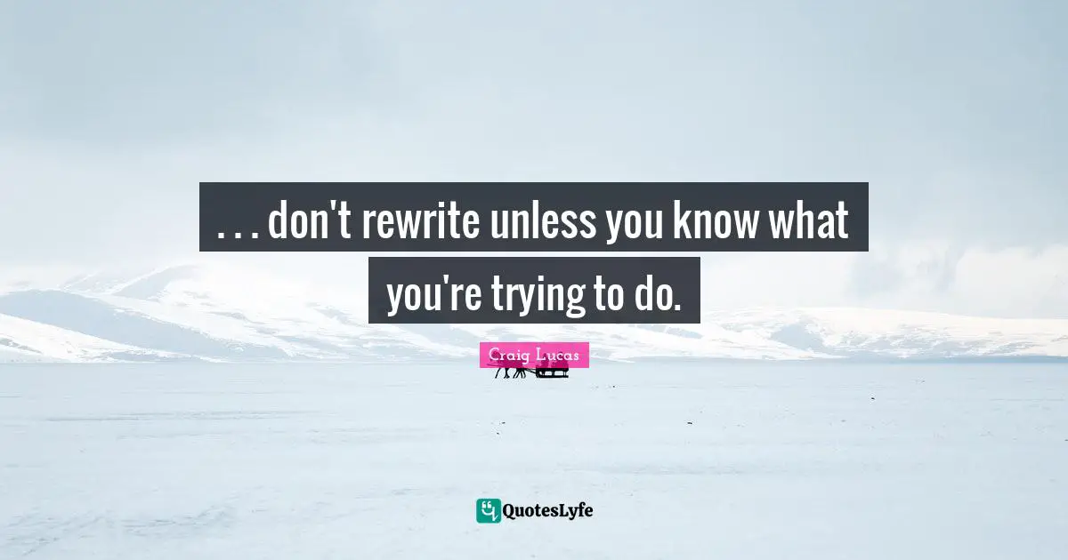 . . . don't rewrite unless you know what you're trying to do.