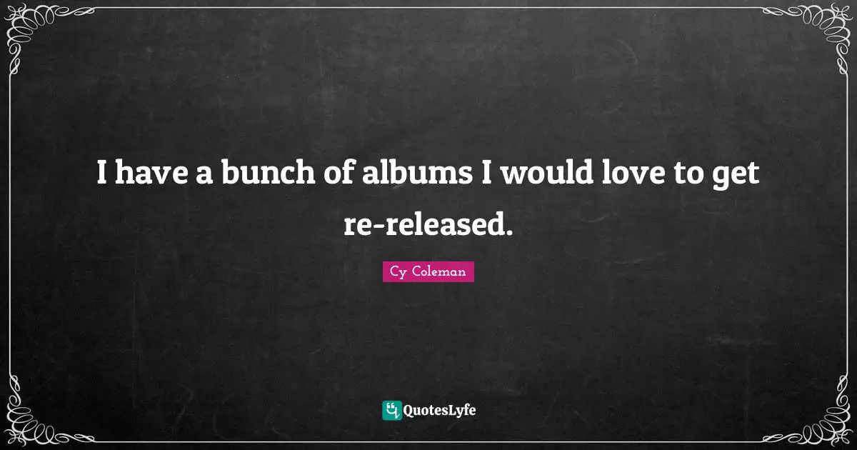 I have a bunch of albums I would love to get re-released.