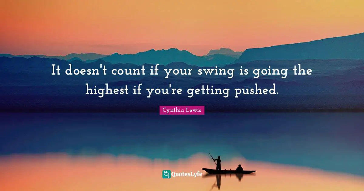 It doesn't count if your swing is going the highest if you're getting pushed.