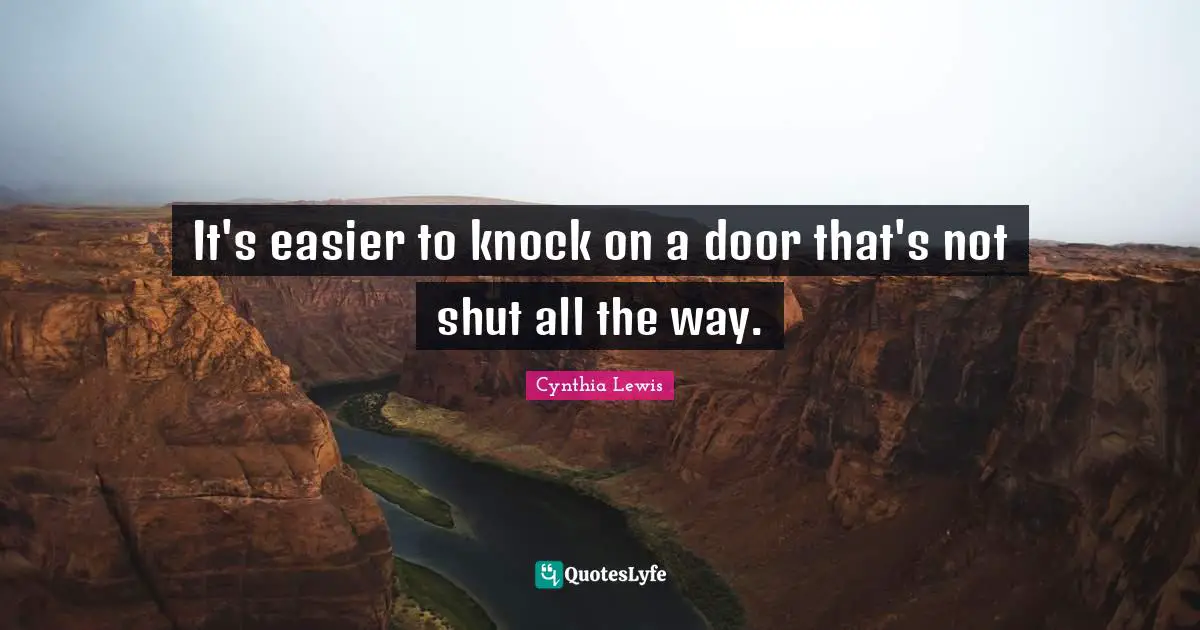 It's easier to knock on a door that's not shut all the way.