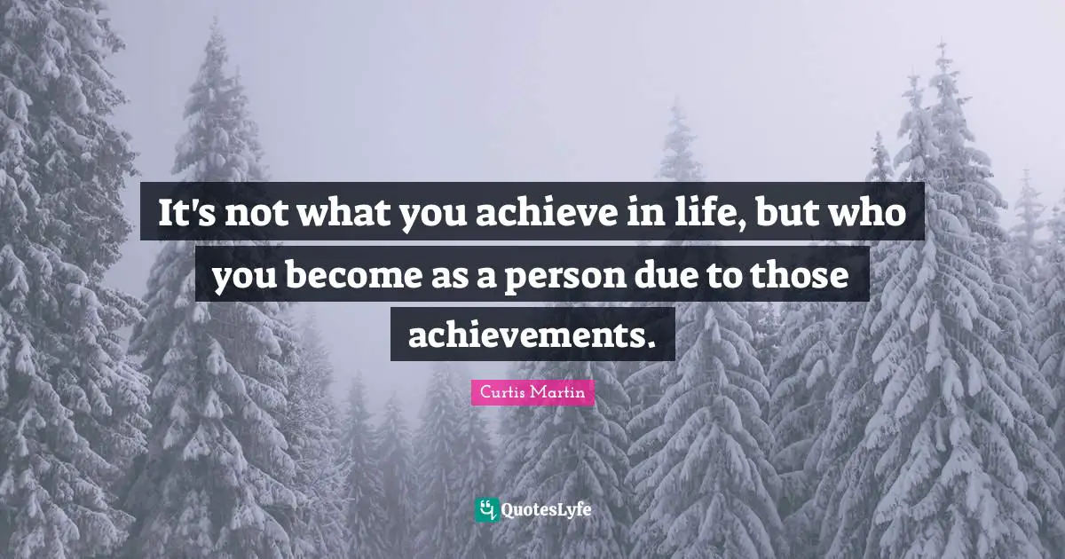 African American Quotes: "It's not what you achieve in life, but who you become as a person due to those achievements."