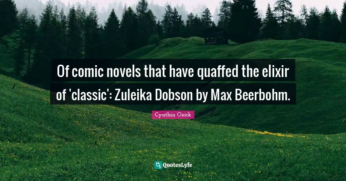 Of comic novels that have quaffed the elixir of 'classic': Zuleika Dobson by Max Beerbohm.
