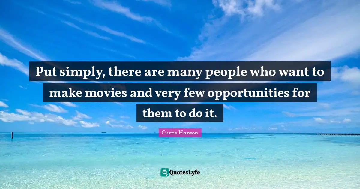 Put simply, there are many people who want to make movies and very few opportunities for them to do it.