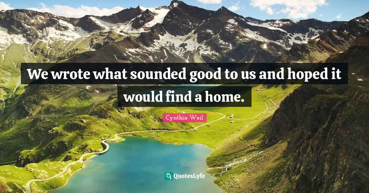 We wrote what sounded good to us and hoped it would find a home.