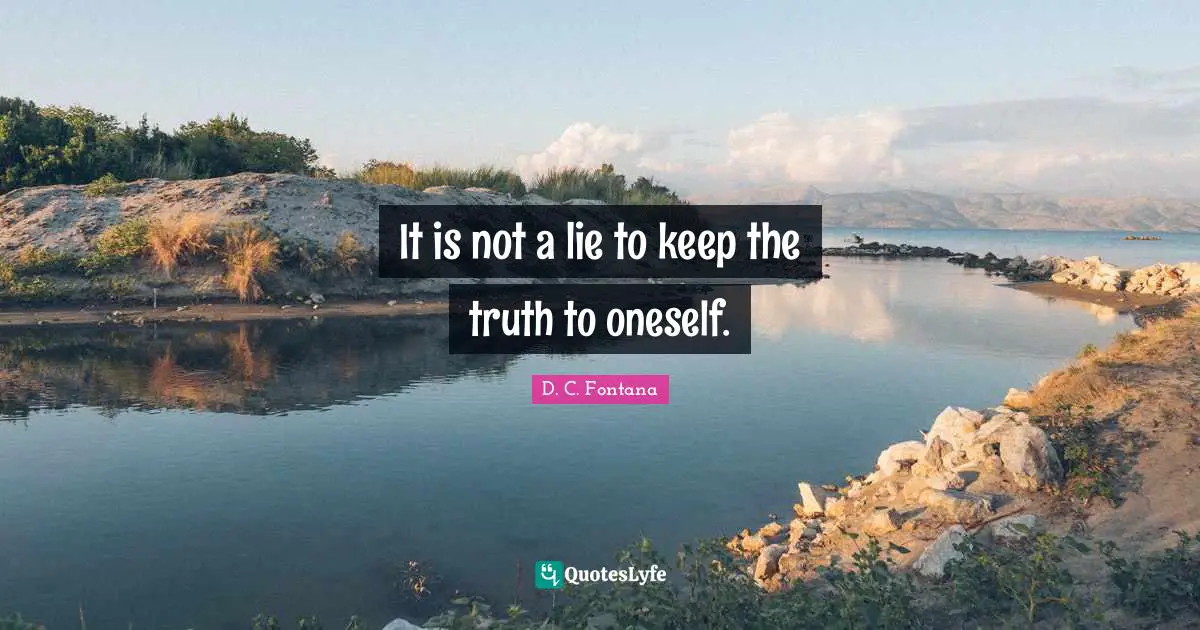 D. C. Fontana Quotes: "It is not a lie to keep the truth to oneself."