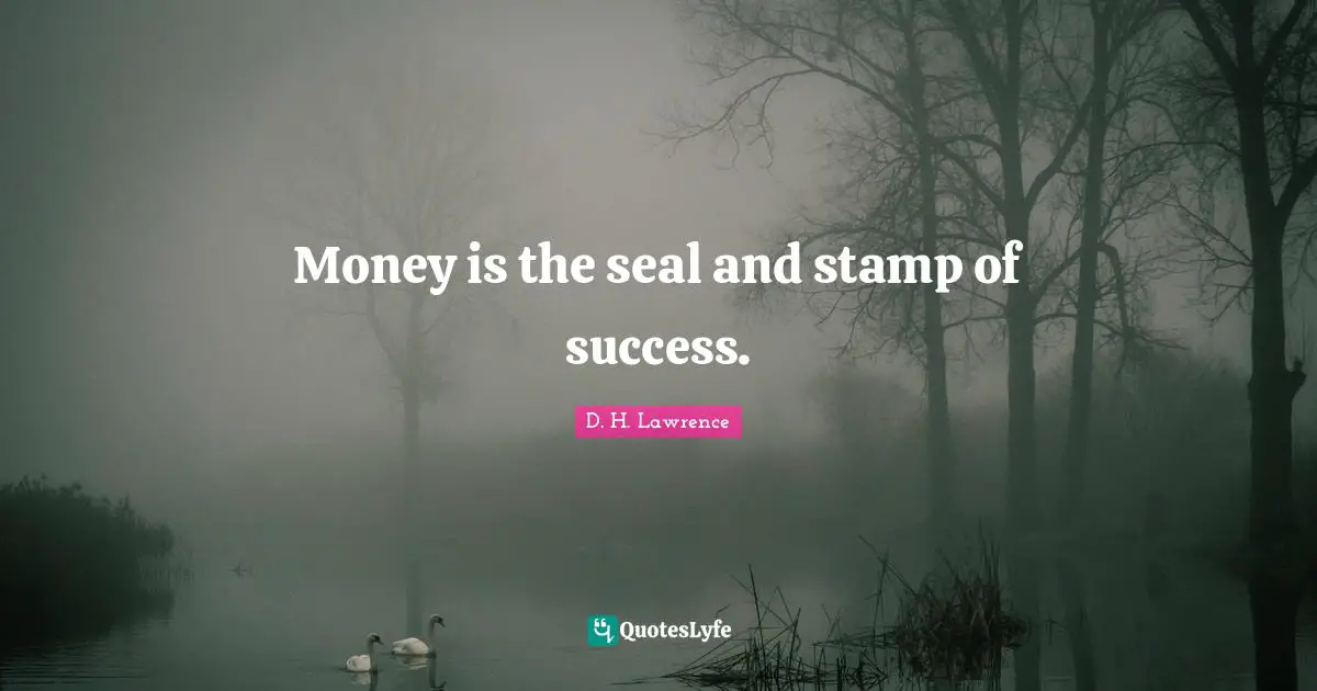 Stamps Quotes: "Money is the seal and stamp of success."