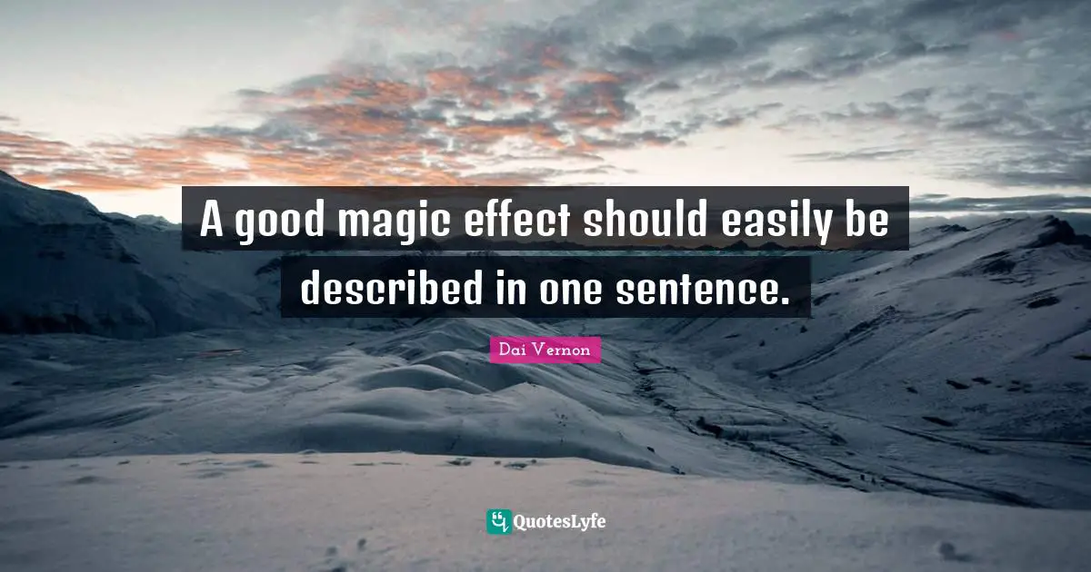A good magic effect should easily be described in one sentence.