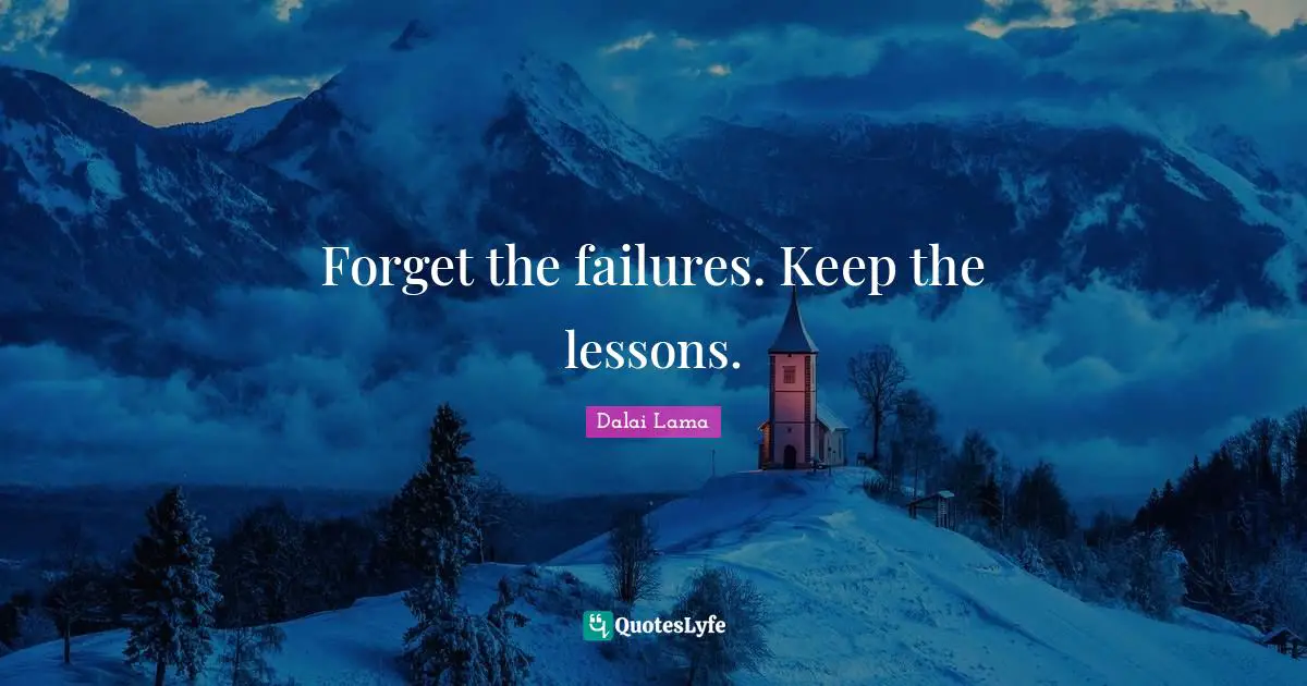 Coaching Quotes: "Forget the failures. Keep the lessons."