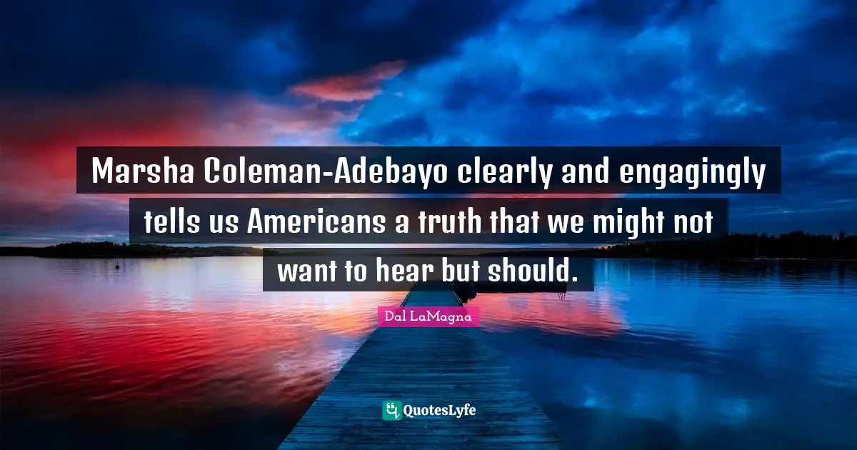 Marsha Coleman-Adebayo clearly and engagingly tells us Americans a truth that we might not want to hear but should.