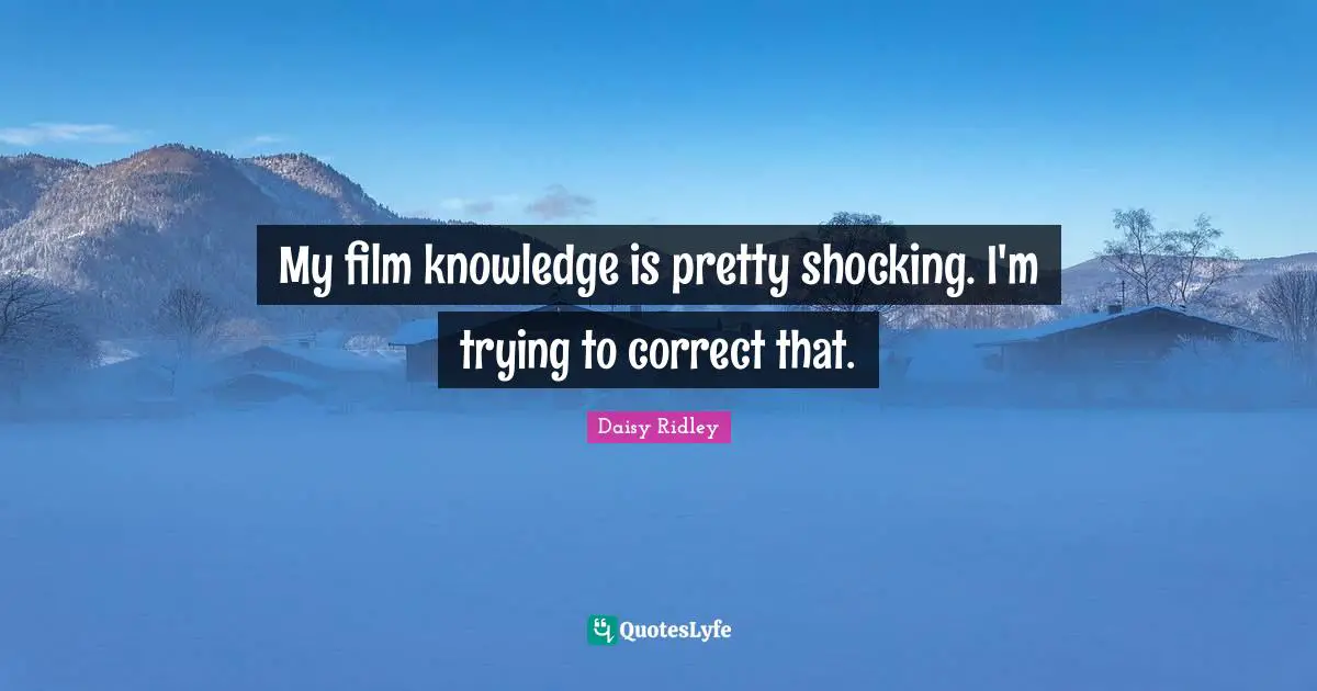 My film knowledge is pretty shocking. I'm trying to correct that.
