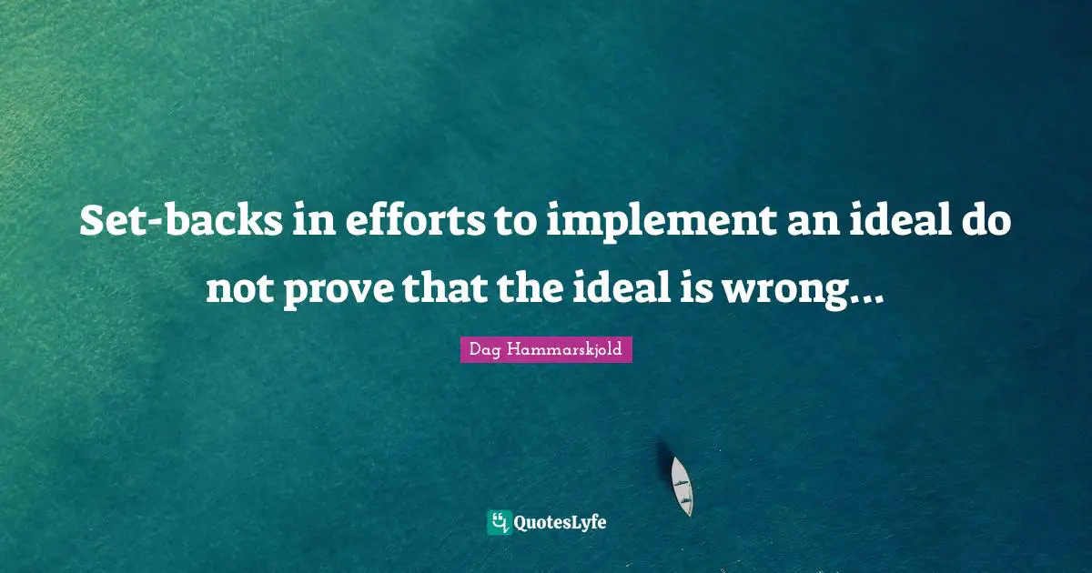 Set-backs in efforts to implement an ideal do not prove that the ideal is wrong...