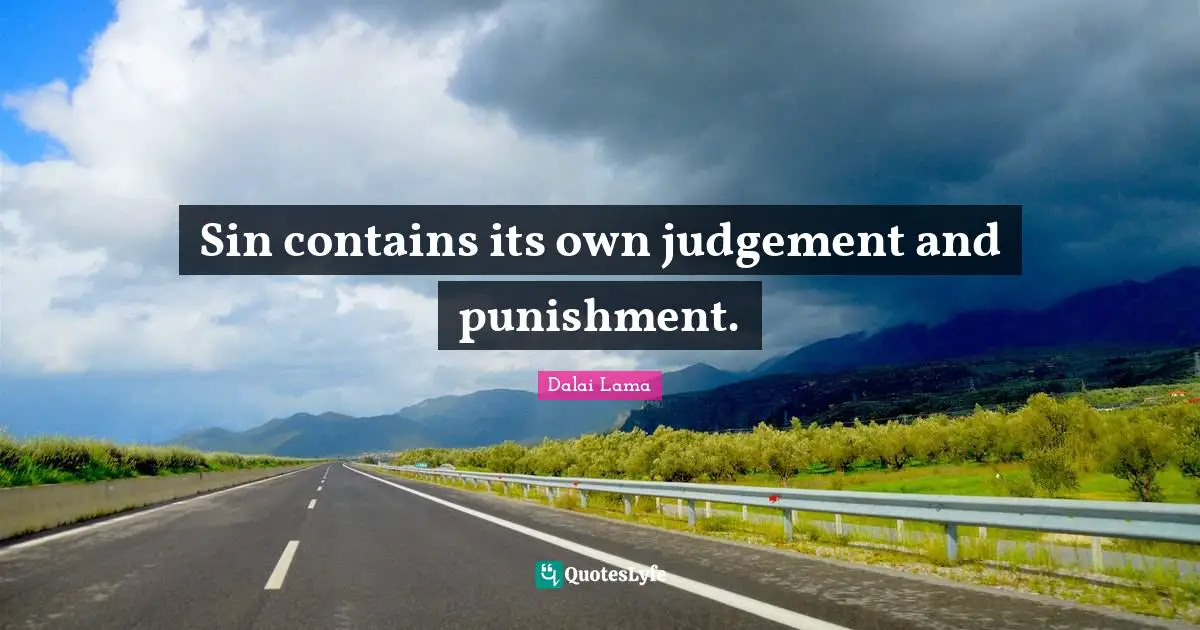 Sin contains its own judgement and punishment.