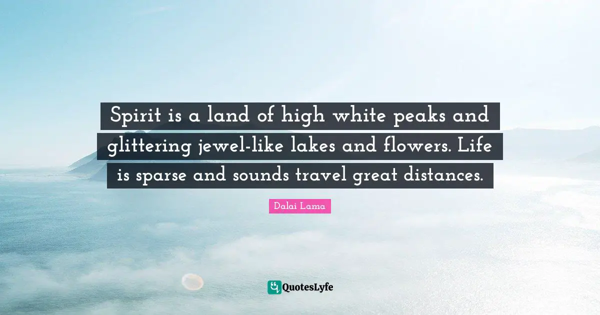 Spirit is a land of high white peaks and glittering jewel-like lakes and flowers. Life is sparse and sounds travel great distances.