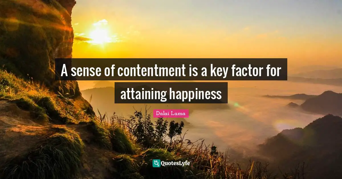 A sense of contentment is a key factor for attaining happiness