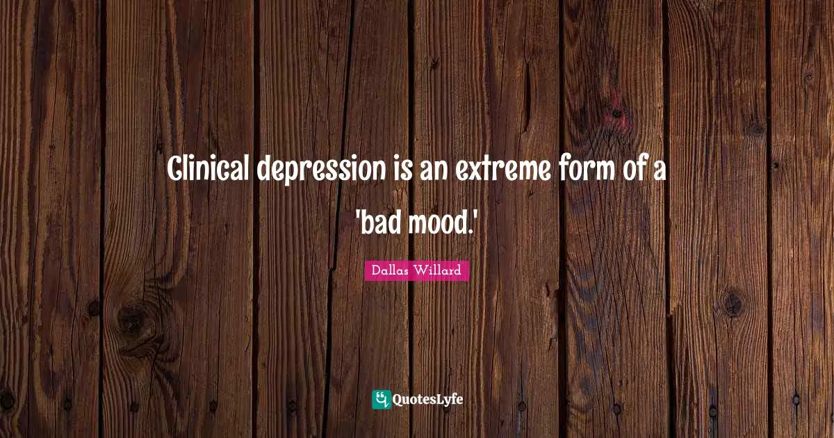 Clinical depression is an extreme form of a 'bad mood.'
