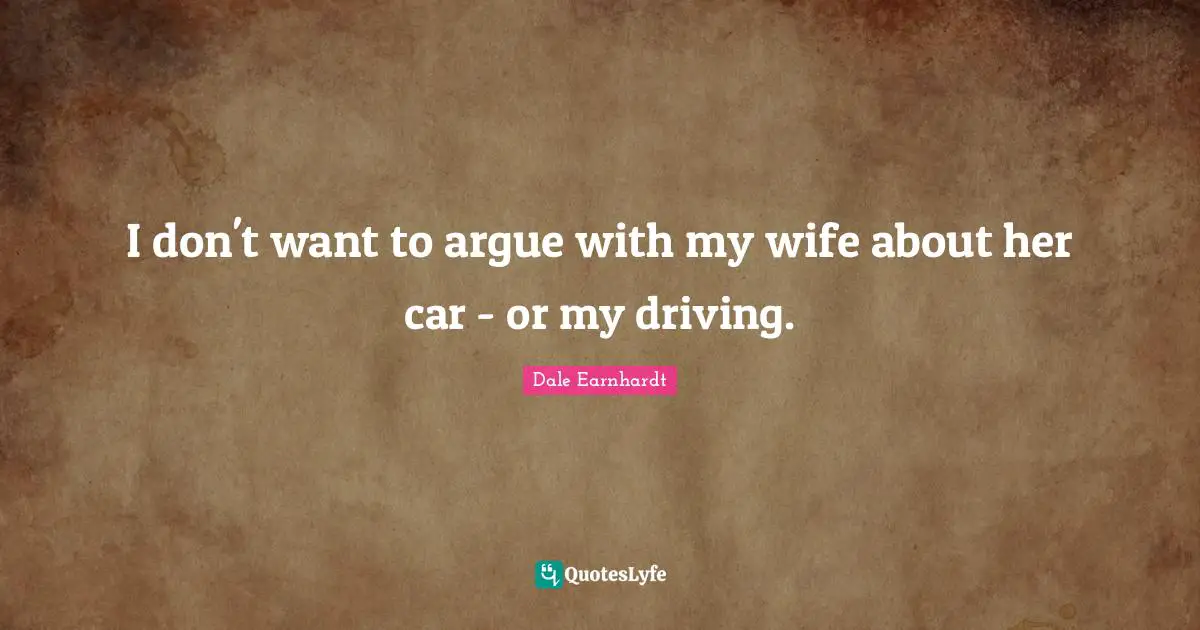 I don't want to argue with my wife about her car - or my driving.
