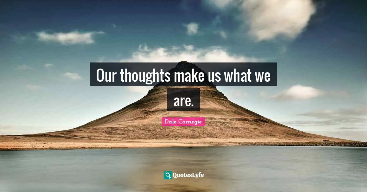 Our Thoughts Quotes: "Our thoughts make us what we are."
